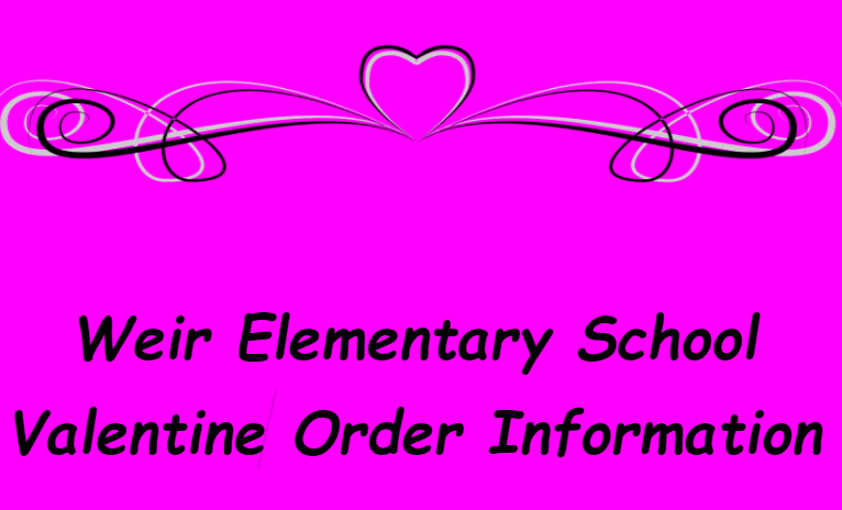 Weir Elementary School Valentine Order Information